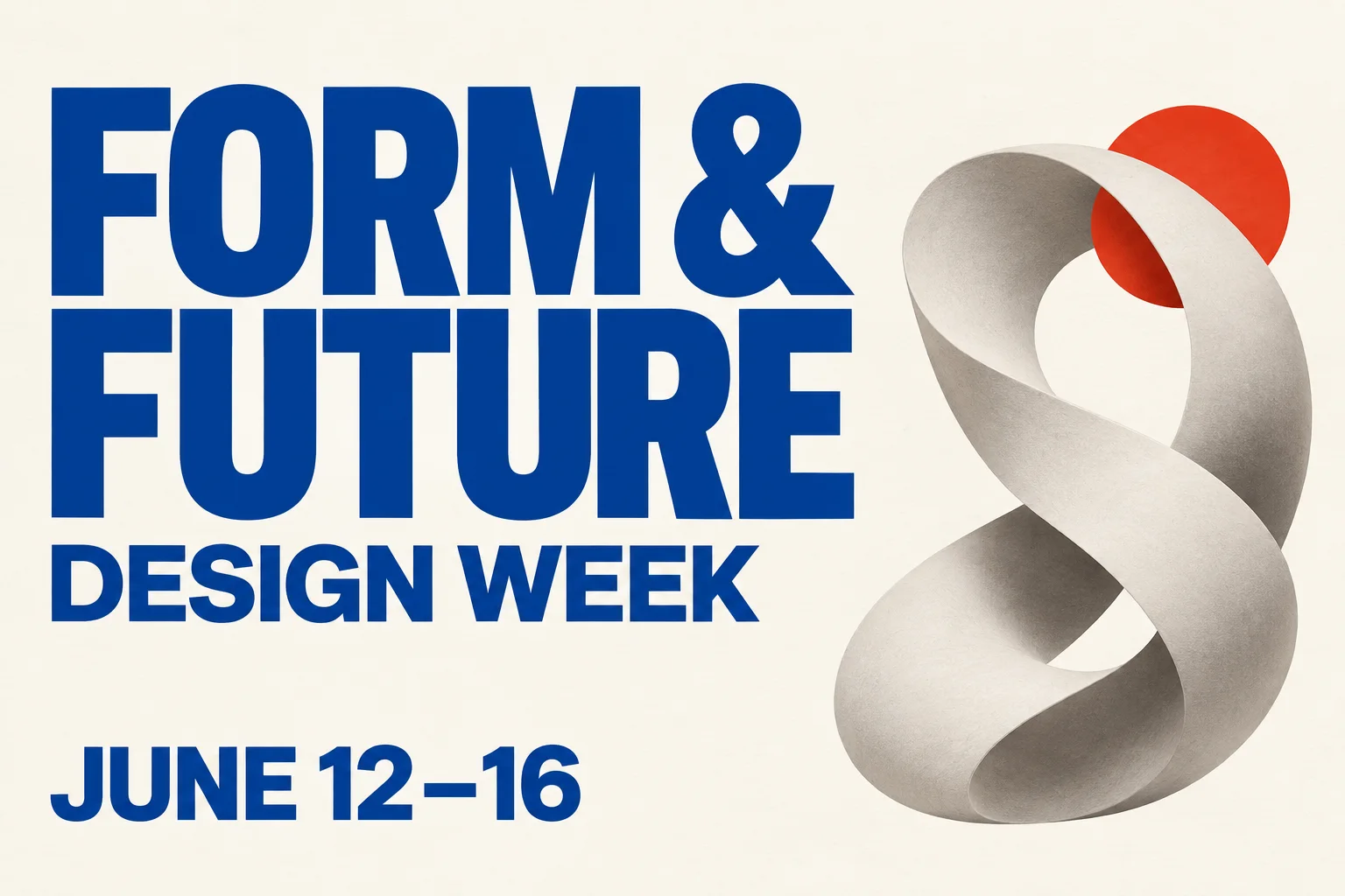 Design week poster with the large cobalt headline FORM & FUTURE and smaller DESIGN WEEK and JUNE 12 to 16 text beside a sculptural form.